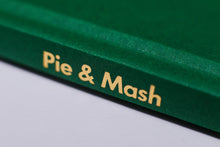 Load image into Gallery viewer, Pie & Mash Hardback